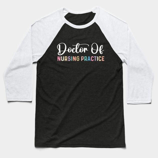 Funny Professional Doctorate doctor of nursing practice Baseball T-Shirt by Printopedy